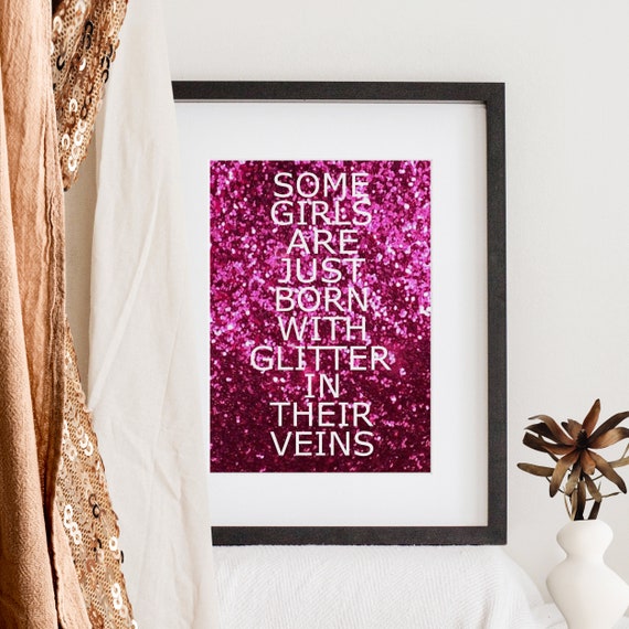 Some Girls Are Just Born With Glitter in Their Veins Teen Girl