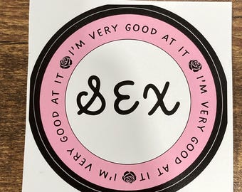 Sex: I’m very good at it 3” sticker