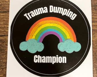 Trauma Dumping Champion 3” sticker