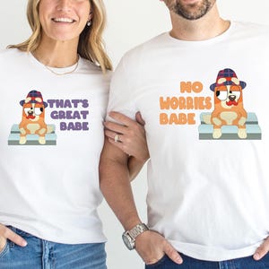 That's Great Babe Bluey Shirt, No Worries Babe Shirt,Couple Gift, The Most Beautiful Couple Gifts, Special Gift for My Wife, Customized Gift