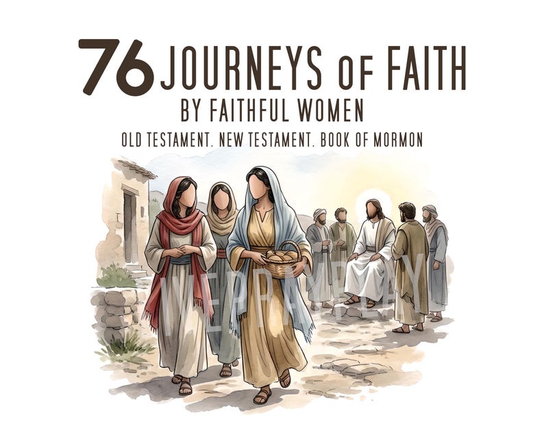 Może przedstawiać: Okładka książki z tytułem 76 JOURNEYS OF FAITH BY FAITHFUL WOMEN OLD TESTAMENT. NEW TESTAMENT. BOOK OF MORMON. Ilustracja przedstawia kilka postaci w starodawnych szatach idących ścieżką, jedna osoba niesie kosz z pieczywem.