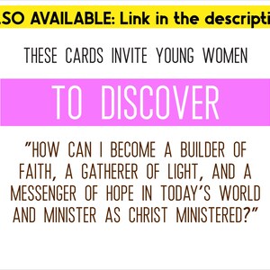 Może przedstawiać: Biała karta z czarnym tekstem: THESE CARDS INVITE YOUNG WOMEN TO DISCOVER HOW CAN I BECOME A BUILDER OF FAITH, A GATHERER OF LIGHT, AND A MESSENGER OF HOPE IN TODAY'S WORLD AND MINISTER AS CHRIST MINISTERED? R&oacute;żowy pasek podkreśla napis TO DISCOVER.