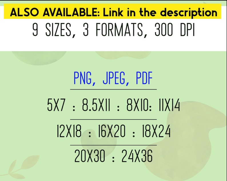Może przedstawiać: Cyfrowa grafika informacyjna na jasnym zielonym tle z czarnym tekstem: ALSO AVAILABLE: Link in the description, 9 SIZES, 3 FORMATS, 300 DPI, PNG, JPEG, PDF, oraz lista wymiar&oacute;w w calach: 5X7, 8.5X11, 8X10, 11X14, 12X18, 16X20, 18X24, 20X30, 24X36.