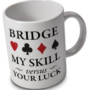Mug bridge - Mes compétences contre votre chance - Mug amusant pour les joueurs de bridge, jeu de cartes