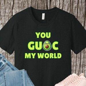 You Guac My World Tee: Funny Avocado T-Shirt, Foodie Gift