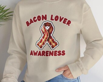Bacon Lover Awareness Sweatshirt: Funny Foodie Gift