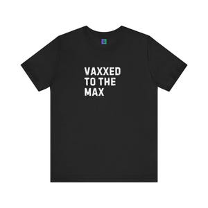 Vaxxed to the Max Unisex Jersey Tee: Health Awareness, Caregiver Gift image 6