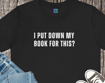 Ik leg mijn boek hiervoor neer? T-shirt | T-shirt met humor voor lezers