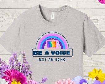 Be A Voice Not An Echo TV Rainbow Tee, LGBTQ+ Pride Support Shirt