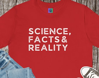 Science Facts Reality Tee: Activist Educator Doctor Unisex Jersey Shirt