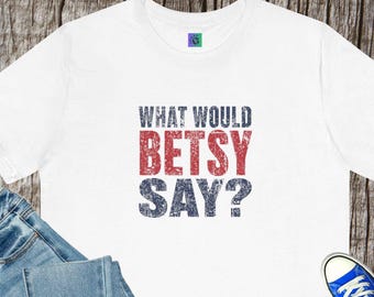 Wat zou Betsy zeggen? T-shirt | Patriottisch T-shirt met noodlijdende tekst