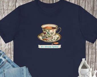 Spilled Tea Shirt, Gossip Tee, Funny Sarcasm Gift