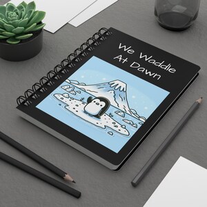 Cute Penguin Spiral Bound Journal for Creative, Flippers Up, We Waddle at Dawn, Friends Gift, Writing Notebook, Daily Journal, Personalize