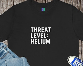 Bedreigingsniveau: helium T-shirt | Grappig wetenschappelijk citaat, politieke humor, sarcasme