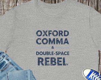 Oxford Comma & Double-Space Rebel T-shirt | Shirt grammaticahumor