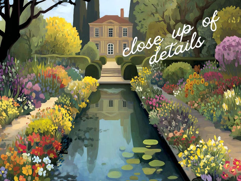 May include: An artistic painting of a formal garden with a long water feature leading to a stately house. The garden is filled with colorful flowers and lush greenery. The text "close up of details" is written in white.