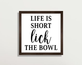 Funny Kitchen Sign, Kitchen Wall Decor Funny, Life Is Short Lick The Bowl, Sign For Kitchen Wall, Farmhouse Kitchen Sign