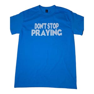 Don&#39;t Stop Praying/Gospel-Themed T-Shirts