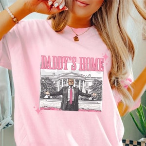Camiseta Trump 2024 de Comfort Colors® Daddys Home, Take America Back, camiseta Trump, presidente Trump, camiseta Trump Shot Quality, camiseta Make America Great