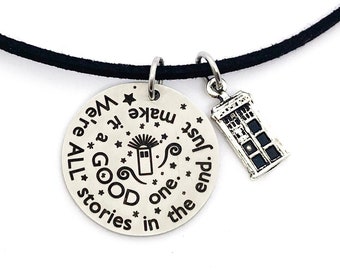 Dr Who Necklace, We're all Stories in the End. Just Make it a Good One, Engraved Dr Who Gift for Her