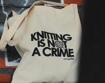 Hand Printed Organic Cotton Tote Bag: Knitting Is Not A Crime