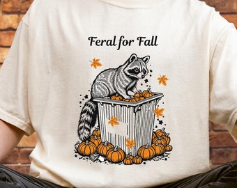 Feral for Fall Raccoon T-Shirt: Funny Autumn Graphic Tee