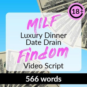 May include: Image with text: "MILF Luxury Dinner Date Drain Findom Video Script 566 words." The background features US dollar bills and a blue gradient. A pink circle with "18+" is in the upper right corner.