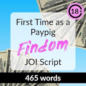 Puede incluir: Un gráfico rosa y blanco con el texto "First Time as a Paypig Findom JOI Script 465 words" y un círculo rosa con el texto "18+" en la esquina superior derecha. El gráfico se superpone a un fondo de billetes de dólar estadounidenses.