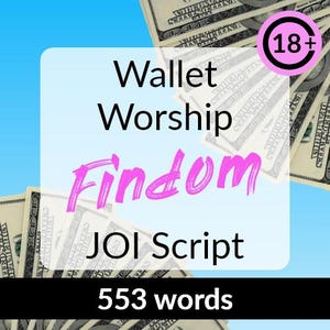 Wallet Worship Findom JOI Script - jerk off, onlyfans joi script, beginner findom, financial domination, fansly, adult roleplay, money