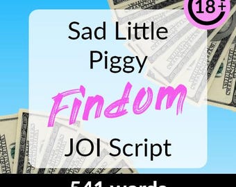 Sad Little Piggy Findom JOI Script - jerk off, onlyfans joi script, beginner findom, financial domination, fansly, demeaning adult roleplay