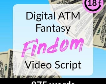 Digital ATM Fantasy Findom Video Script - onlyfans, fansly, beginner roleplay, financial domination, femdom dominatrix adult bdsm control