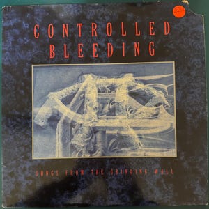 Controlled Bleeding - Songs from the Grinding Wall vinyl EP (1989)