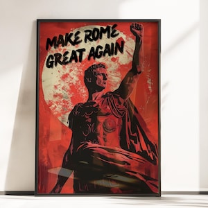 Make Rome Great Again Poster - Bold Roman Poster - Roman Empire Wall Art - Ancient Rome Wall Art - Funny Poster - Retro Rome Poster Print