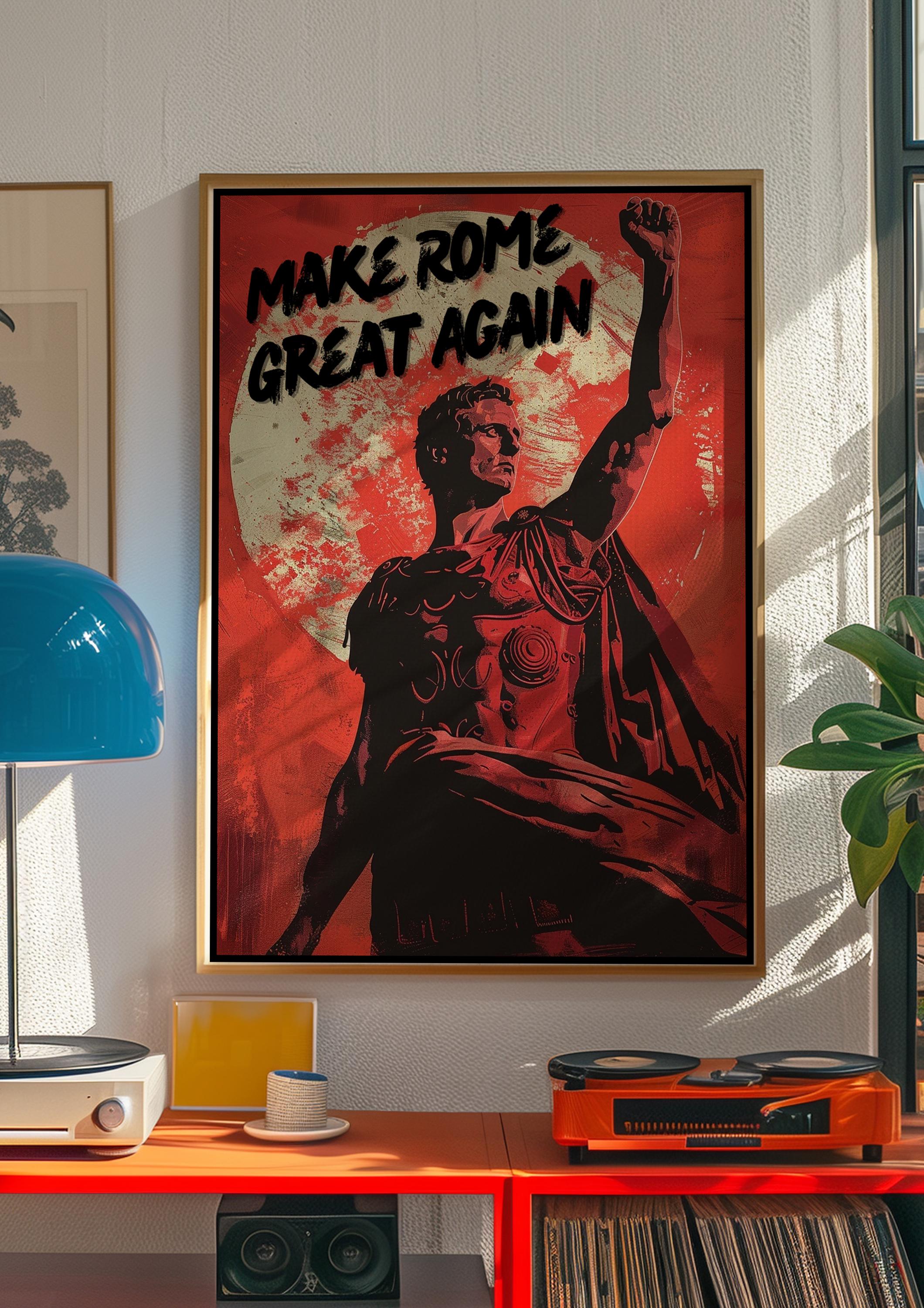 Make Rome Great Again - Bold Roman Empire Propaganda Style Poster