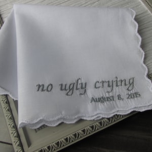 One-No Ugly Crying bridesmaid handkerchief with date-Bridesmaid gift-personalized wedding gift-maid of honor gift-bridal shower gift-wedding