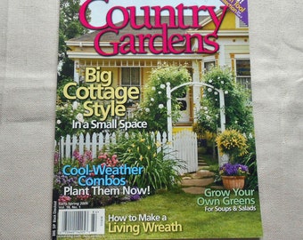 COUNTRY GARDENS Magazine Back Issue Early Spring Fall 2009 Flowers Veggies Containers Projects She Sheds Wreaths Flea Market Finds