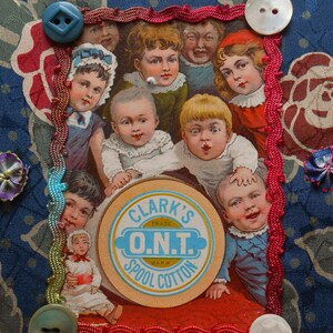 May include: A vintage-style collage featuring a central circular Clark's O.N.T. Spool Cotton label surrounded by illustrations of children. The composition is framed by red wavy trim, a blue button, a white button, and floral fabric.