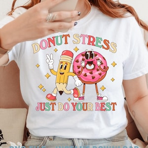 Donut Stress Just Do Your Best Png, Dia de Teste Divertido Png, Não Estresse Faça o Seu Melhor Png, Camiseta do Dia de Staar, Teste Estadual Png, Último Dia de Aula