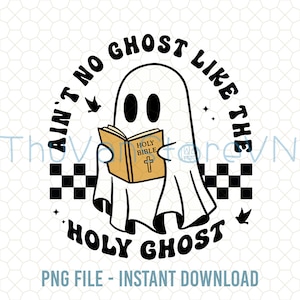 Ain&#39;t No Ghost Like The Holy Ghost Png, Holy Bible Halloween Png, Funny Jesus Halloween Png, Ghost Png, Halloween Png, Spooky Season Png