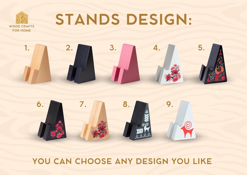 May include: A variety of wooden phone stands in different colors and designs. The stands are numbered and include options in natural wood, black, pink, white with floral patterns, and black with folk art designs. The text "STANDS DESIGN" and "YOU CAN CHOOSE ANY DESIGN YOU LIKE" are visible.