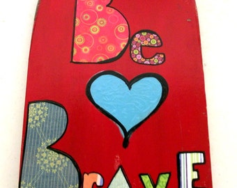 Reclaimed Lipstick Red and Turquoise Mixed Media  - BE BRAVE - hearts - Folk Art - Large