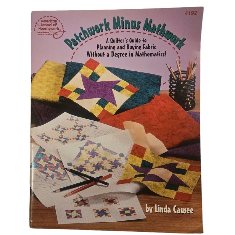 Patchwork Minus Mathwork Quilting Guide by Linda Causee Booklet 2000