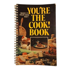 Youre The Cook Book Spiral Cookbook Make It Your Own Way Recipe Vintage 1978