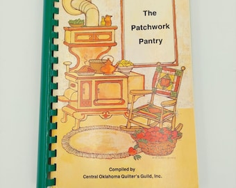 Patchwork Pantry Cookbook Central Oklahoma Quilters Guild Vintage 1987 Recipes