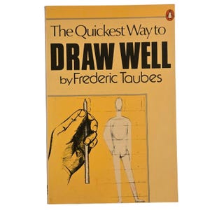 May include: A vintage book cover with a yellow background and the title "The Quickest Way to DRAW WELL" by Frederic Taubes. The cover features a hand holding a pencil and a sketch of a figure.