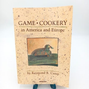 Game Cookery In America And Europe Cookbook Vintage 1983 Cooking Vintage
