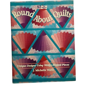 Round About Quilts Unique Designs Using Wedge-Shaped Pieces Craft Book Quilting