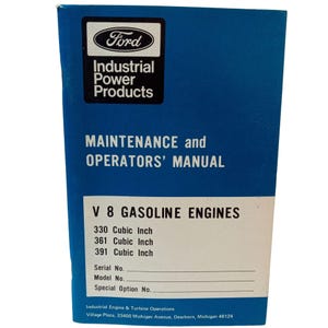 May include: A blue manual with the Ford logo and the text "Industrial Power Products." The manual is titled "MAINTENANCE and OPERATORS' MANUAL" for V8 gasoline engines, including 330, 361, and 391 cubic inch engines.