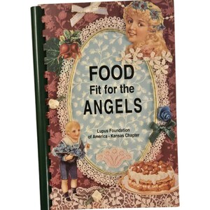 Kansas Lupus Foundation Food Fit For The Angels 1996 Recipe Book Vintage