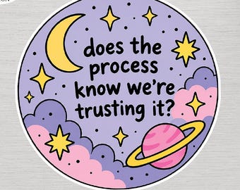 Does The Process Know We're Trusting It Mental Health Sticker, Funny Anxiety Decal